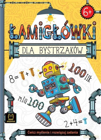 Łamigłówki dla bystrzaków. Ćwicz myślenie - Ewa Tadrowska [KSIĄŻKA]