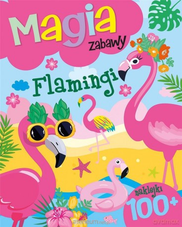 Magia zabawy. Flamingi [KSIĄŻKA]