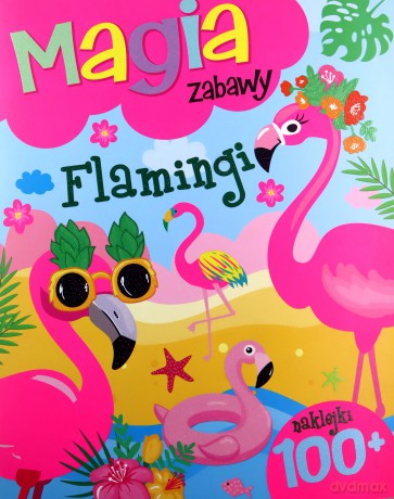 Magia zabawy. Flamingi [KSIĄŻKA]