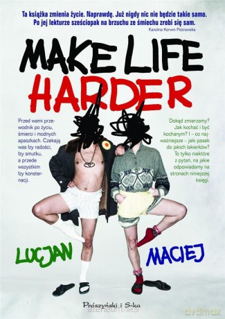 Make Life Harder - Lucjan Maciej [KSIĄŻKA]
