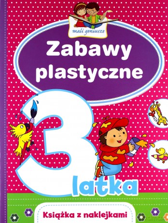 Mali geniusze. Zabawy plastyczne 3-latka - Elżbieta Lekan, Joanna Myjak [KSIĄŻKA]