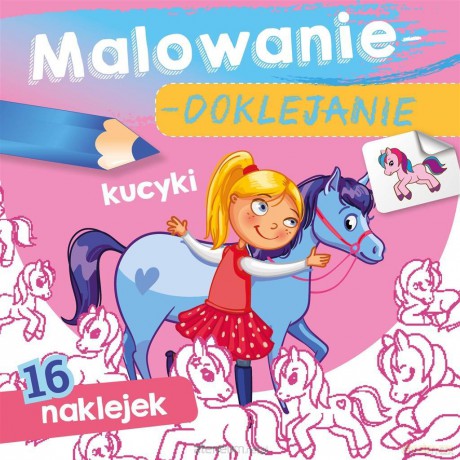 Malowanie-doklejanie. Kucyki [KSIĄŻKA]