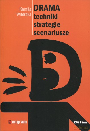 Drama. Techniki, strategie, scenariusze - Kamila Witerska [KSIĄŻKA]