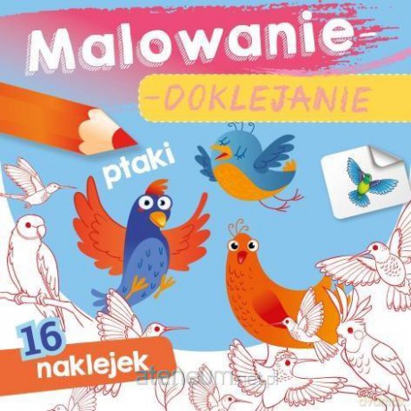 Malowanie-doklejanie. Ptaki [KSIĄŻKA]