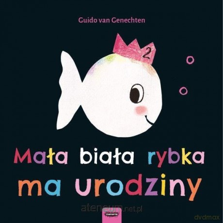 Mała biała rybka ma urodziny - Guido van Genechten [KSIĄŻKA]