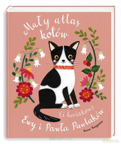 Mały atlas kotów (i kociaków) Ewy i Pawła Pawlaków - Ewa Kozyra-Pawlak, Paweł Pawlak, Ewa Kozyra-Pawlak, Paweł Pawlak [KSIĄŻKA]