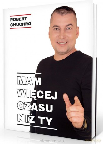 Mam więcej czasu niż Ty - Robert Chuchro [KSIĄŻKA]