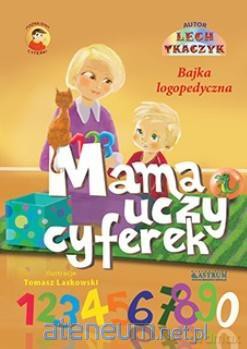 Mama uczy cyferek. Książka edukacyjna dla dzieci - Lech Tkaczyk [KSIĄŻKA]