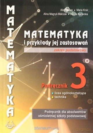 Matematyka i przykłady zast. 3 LO podręcznik zakres podstawowy - Alicja Cewe, Maria Kruk, Alina Magryś-Walczak, Halina Nahorska [KSIĄŻKA]