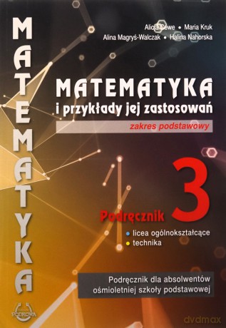 Matematyka i przykłady zast. 3 LO podręcznik zakres podstawowy - Alicja Cewe, Maria Kruk, Alina Magryś-Walczak, Halina Nahorska [KSIĄŻKA]