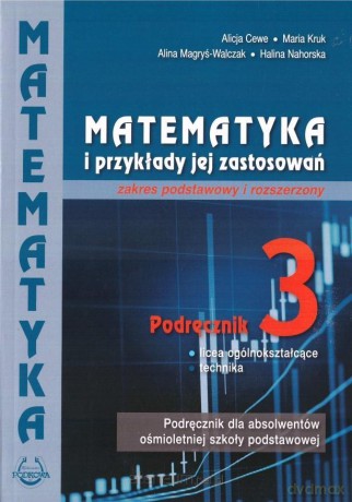 Matematyka i przykłady zast. 3 LO podręcznik zakres podstawowy i rozszerzony - Alicja Cewe, Maria Kruk, Alina Magryś-Walczak, Halina Nahorska [KSIĄŻKA]