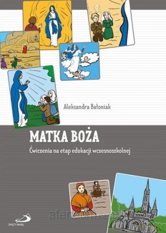 Matka Boża. Ćwiczenia na etap edukacji wczesnoszkolnej - Aleksandra Bałoniak [KSIĄŻKA]