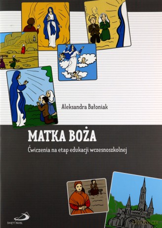 Matka Boża. Ćwiczenia na etap edukacji wczesnoszkolnej - Aleksandra Bałoniak [KSIĄŻKA]