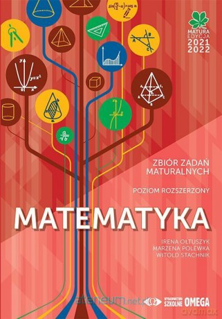 Matura 2021/2022 Matematyka Zbiór zad. maturalnych - Irena Ołtuszyk, Marzena Polewka, Witold Stachnik [KSIĄŻKA]