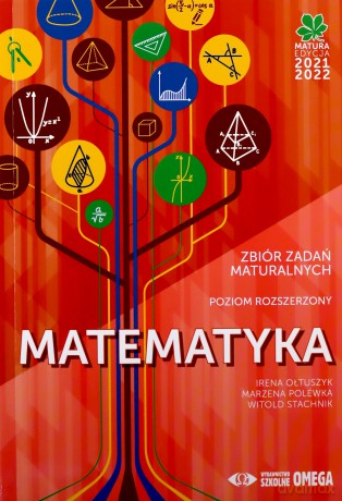Matura 2021/2022 Matematyka Zbiór zad. maturalnych - Irena Ołtuszyk, Marzena Polewka, Witold Stachnik [KSIĄŻKA]