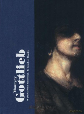 Maurycy Gottlieb w poszukiwaniu tożsamości - Maria Milanowska [KSIĄŻKA]