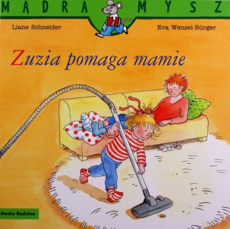 Mądra mysz. Zuzia pomaga mamie - Eva Wenzel-Burger, Liane Schneider [KSIĄŻKA]
