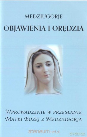 Medziugorje. Objawienia i orędzia [KSIĄŻKA]