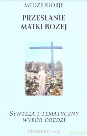 Medziugorje. Przesłanie Matki Bożej [KSIĄŻKA]