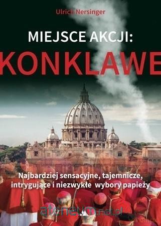 Miejsce akcji: konklawe - Ulrich Nersinger [KSIĄŻKA]