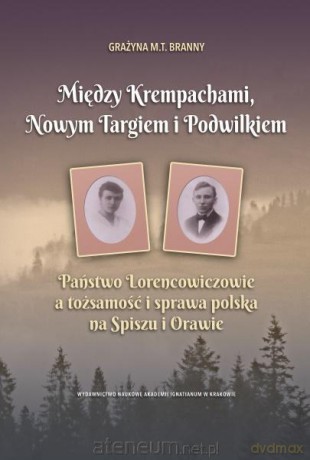 Między Krempachami, Nowym Targiem i Podwilkiem - Grażyna M.T. Branny [KSIĄŻKA]