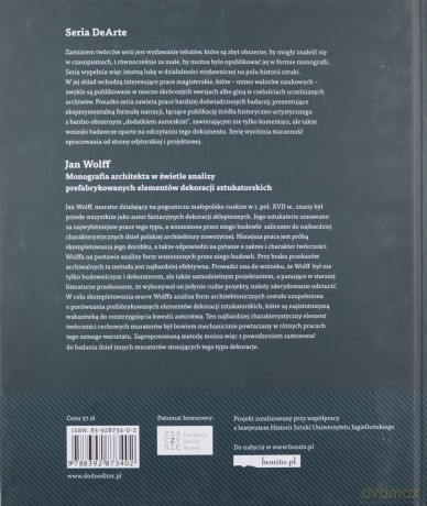 Jan Wolff. Monografia architekta w świetle analizy prefabrykowanych elementów dekoracji sztukatorskich   - Kurzej Michał [KSIĄŻKA]