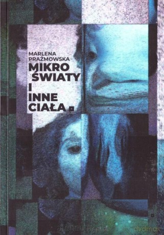 Mikro światy i inne ciała - Marlena Prażmowska [KSIĄŻKA]