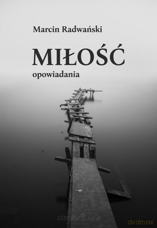 Miłość - Marcin Radwański [KSIĄŻKA]