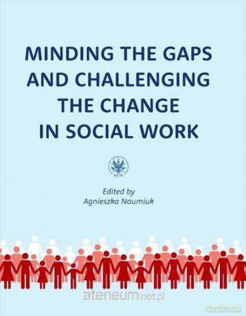 Minding the Gaps and Challenging the Change.. - Agnieszka Naumiuk [KSIĄŻKA]