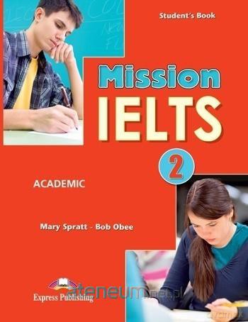Mission IELTS 2 Academic podręcznik - Mary Spratt, Bob Obee [KSIĄŻKA]