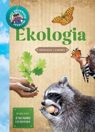 Młody Obserwator Przyrody. Ekologia - Katarzyna Lewańska-Tukaj [KSIĄŻKA]