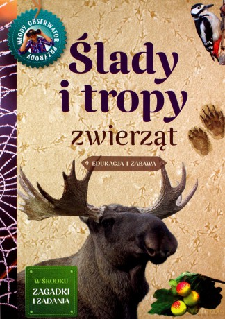 Młody Obserwator Przyrody. Ślady i tropy zwierząt - Anna Lewandowska, Grzegorz Okołów [KSIĄŻKA]