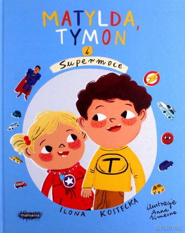 Mogę wszystko. Matylda, Tymon i Supermoce - Ilona Kostecka, Anna Simeone [KSIĄŻKA]