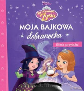 Moja bajkowa dobranocka. Eliksir przyjaźni [KSIĄŻKA]