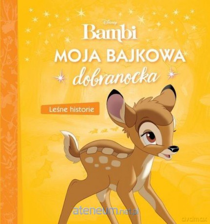 Moja bajkowa dobranocka. Leśne historie. Bambi [KSIĄŻKA]