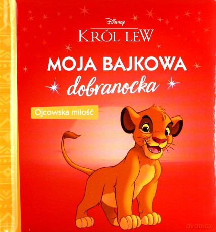 Moja bajkowa dobranocka. Ojcowska miłość. Król Lew [KSIĄŻKA]