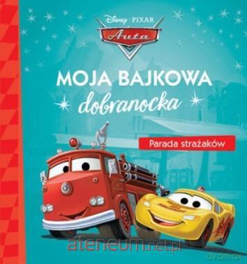 Moja bajkowa dobranocka. Parada strażaków [KSIĄŻKA]