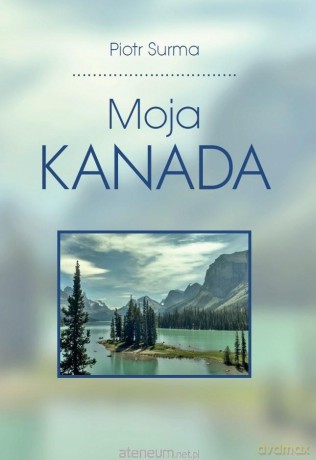 Moja Kanada [KSIĄŻKA]