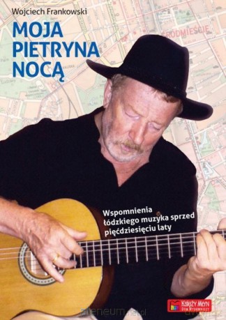 Moja Pietryna nocą. Wspomnienia łódzkiego muzyka.. [KSIĄŻKA]