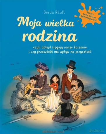 Moja wielka rodzina czyli dokąd sięgają nasze - Gerda Raidt [KSIĄŻKA]