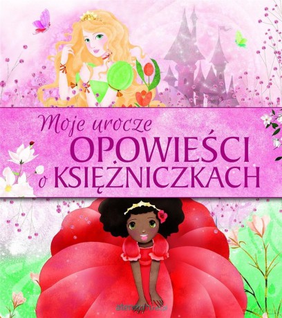 Moje urocze opowieści o księżniczkach [KSIĄŻKA]