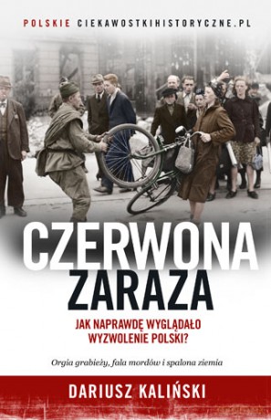 Czerwona zaraza jak naprawdę wyglądało wyzwolenie polski (pocket) - Dariusz Kaliński [KSIĄŻKA]