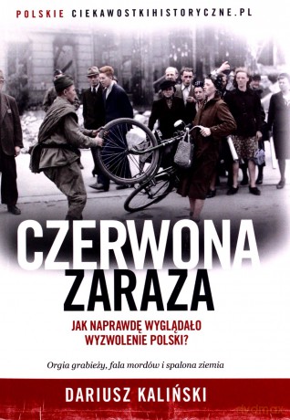Czerwona zaraza jak naprawdę wyglądało wyzwolenie polski (pocket) - Dariusz Kaliński [KSIĄŻKA]