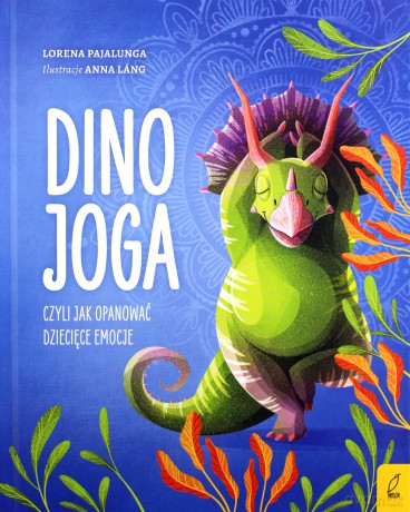 Dino joga, czyli jak opanować dziecięce emocje - Lorena V. Pajalunga [KSIĄŻKA]