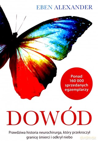 Dowód prawdziwa historia neurochirurga który przekroczył granicę śmierci i odkrył niebo (pocket) - Eben Alexander [KSIĄŻKA]