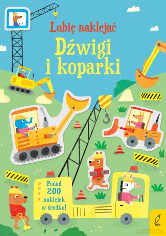 Dźwigi i koparki. Lubię naklejać - Hannah Watson [KSIĄŻKA]
