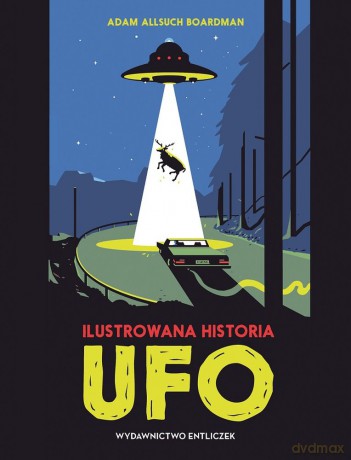Ilustrowana historia UFO - Adam Allsuch Boardman [KSIĄŻKA]