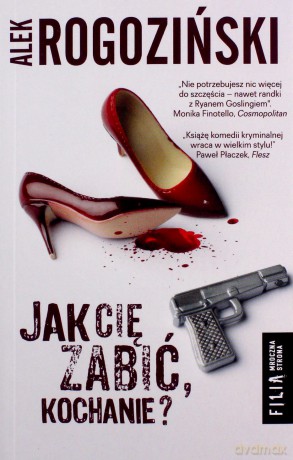Jak cię zabić kochanie (pocket) - Alek Rogoziński [KSIĄŻKA]
