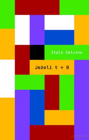Jeżeli t=0 - Italo Calvino [KSIĄŻKA]