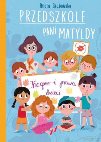 Kacper i prawa dziecka. Przedszkole pani Matyldy - Aneta Grabowska, Małgorzata Detner [KSIĄŻKA]